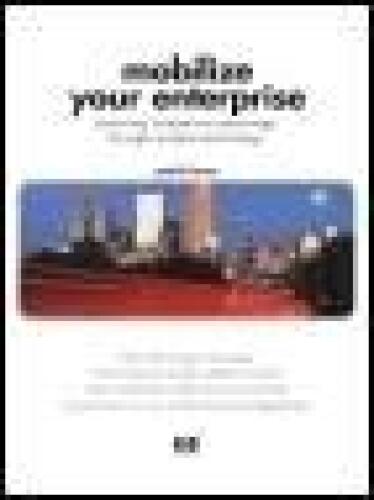 خرید و دانلود نسخه کامل کتاب Mobilize Your Enterprise: Achieving Competitive Advantage Through Wireless Technology فایل