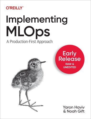 خرید و دانلود نسخه کامل کتاب Implementing MLOps in the Enterprise (Fourth Early Release) فایل مجازی و دانلودی
