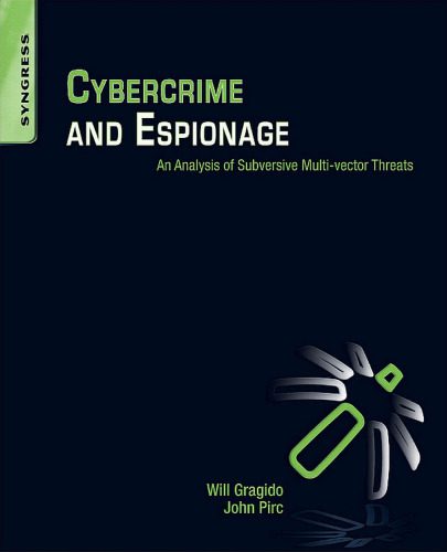 خرید و دانلود نسخه کامل کتاب Cybercrime and Espionage: An Analysis of Subversive Multi-Vector Threats فایل مجازی و دانلو