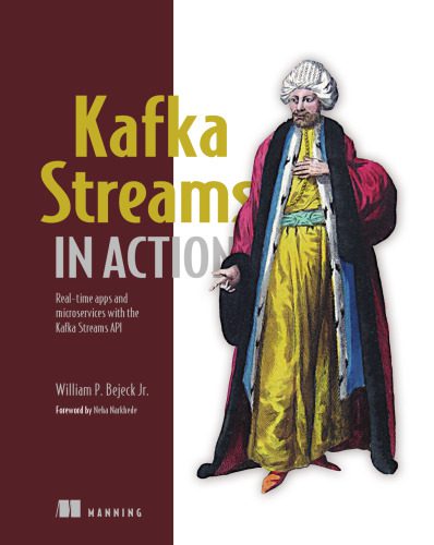 خرید و دانلود نسخه کامل کتاب Kafka Streams in Action: Real-time apps and microservices with the Kafka Streaming API فایل