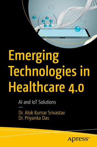 خرید و دانلود نسخه کامل کتاب Emerging Technologies in Healthcare 4.0 : AI and IoT Solutions فایل مجازی و دانلودی