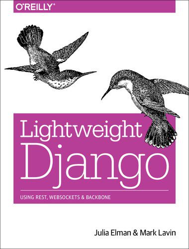 خرید و دانلود نسخه کامل کتاب Lightweight Django: Using Rest  Websockets  and Backbone فایل مجازی و دانلودی