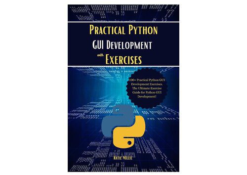 خرید و دانلود نسخه کامل کتاب Practical Python GUI Development with Exercises: 100+ Practical Python GUI Development Exer