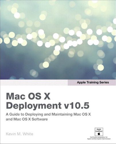 خرید و دانلود نسخه کامل کتاب Apple Training Series: Mac OS X Deployment v10.5 فایل مجازی و دانلودی