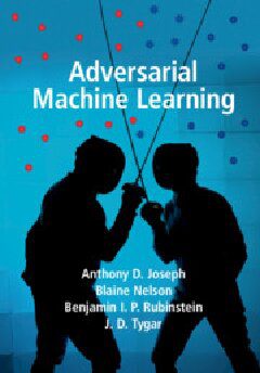 خرید و دانلود نسخه کامل کتاب Adversarial Machine Learning فایل مجازی و دانلودی