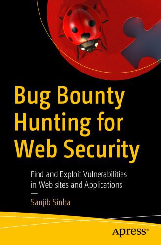 خرید و دانلود نسخه کامل کتاب Bug Bounty Hunting For Web Security: Find And Exploit Vulnerabilities In Web Sites And Appl