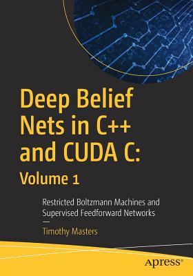 خرید و دانلود نسخه کامل کتاب Deep Belief Nets in C++ and CUDA C: Volume 1 Restricted Boltzmann Machines and Supervised F