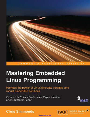 خرید و دانلود نسخه کامل کتاب Mastering Embedded Linux Programming: Harness the power of Linux to create versatile and ro