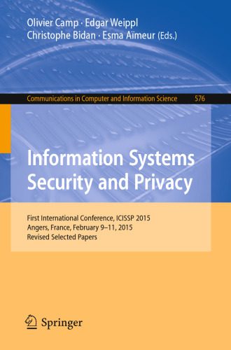 خرید و دانلود نسخه کامل کتاب Information Systems Security and Privacy: First International Conference  ICISSP 2015  Ange