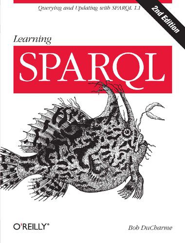 خرید و دانلود نسخه کامل کتاب Learning SPARQL: Querying and Updating with SPARQL 1.1 فایل مجازی و دانلودی