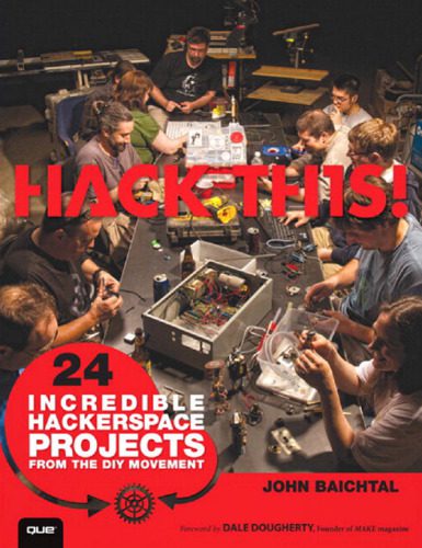خرید و دانلود نسخه کامل کتاب Hack This: 24 Incredible Hackerspace Projects from the DIY Movement فایل مجازی و دانلودی