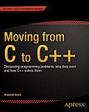 خرید و دانلود نسخه کامل کتاب Moving from C to C++: Discussing programming problems  why they exist and how C++ solves th