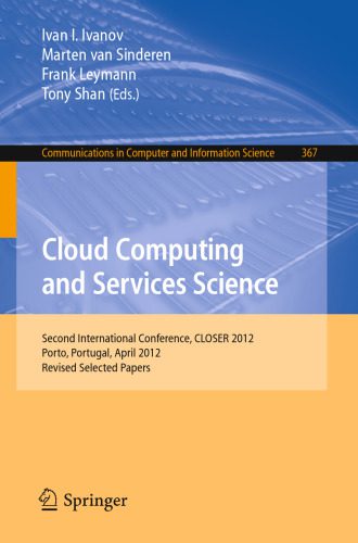 خرید و دانلود نسخه کامل کتاب Cloud Computing and Services Science: Second International Conference  CLOSER 2012  Porto