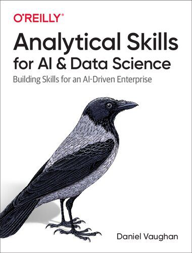 خرید و دانلود نسخه کامل کتاب Analytical Skills for AI and Data Science: Building Skills for an AI-Driven Enterprise فایل