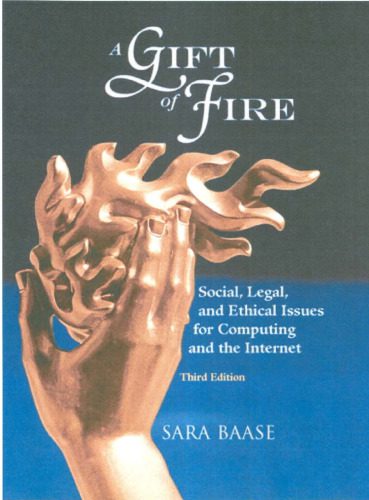 خرید و دانلود نسخه کامل کتاب A Gift of Fire: Social  Legal  and Ethical Issues for Computing and the Internet فایل مجازی
