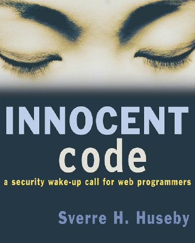خرید و دانلود نسخه کامل کتاب Innocent code: a security wake-up call for Web programmers فایل مجازی و دانلودی