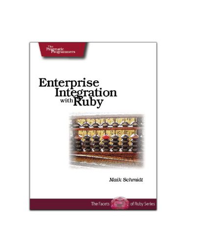 خرید و دانلود نسخه کامل کتاب Enterprise integration with Ruby: a pragmatic guide فایل مجازی و دانلودی