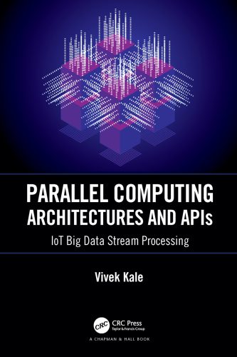 خرید و دانلود نسخه کامل کتاب Parallel Computing Architectures and APIs: IoT Big Data Stream Processing فایل مجازی و دانل