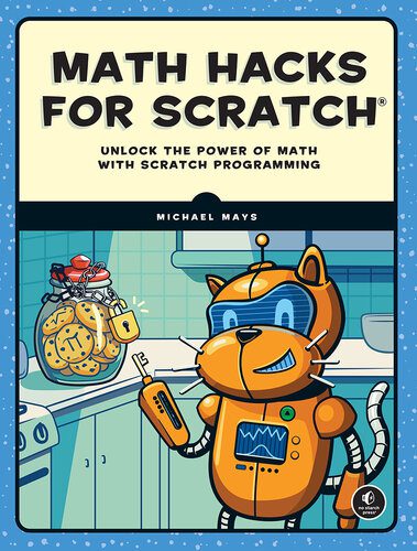 خرید و دانلود نسخه کامل کتاب Math Hacks for Scratch: Unlock the Power of Math with Scratch Programming فایل مجازی و دانل