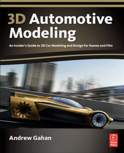 خرید و دانلود نسخه کامل کتاب 3D Automotive Modeling: An Insider s Guide to 3D Car Modeling and Design for Games and Film
