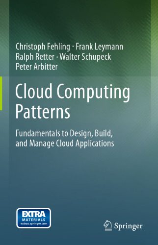خرید و دانلود نسخه کامل کتاب Cloud Computing Patterns: Fundamentals to Design  Build  and Manage Cloud Applications فایل