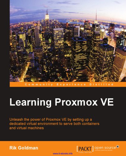 خرید و دانلود نسخه کامل کتاب Learning Proxmox VE: Unleash the power of Proxmox VE by setting up a dedicated virtual envi