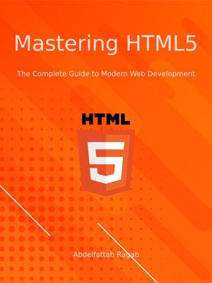 خرید و دانلود نسخه کامل کتاب Mastering HTML5: The Complete Guide to Modern Web Development فایل مجازی و دانلودی