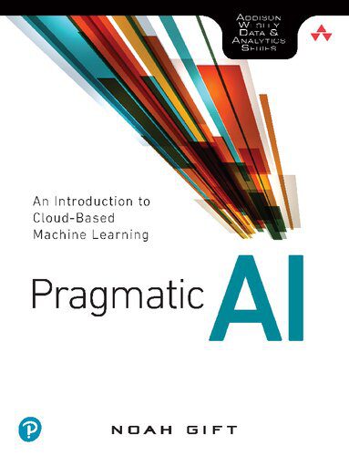خرید و دانلود نسخه کامل کتاب Pragmatic AI: An Introduction to Cloud-Based Machine Learning فایل مجازی و دانلودی