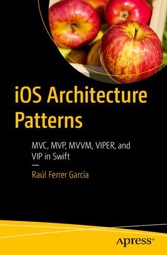 خرید و دانلود نسخه کامل کتاب iOS Architecture Patterns: MVC  MVP  MVVM  VIPER  and VIP in Swift فایل مجازی و دانلودی