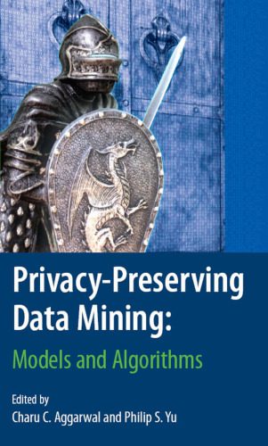 خرید و دانلود نسخه کامل کتاب Privacy-Preserving Data Mining: Models and Algorithms فایل مجازی و دانلودی