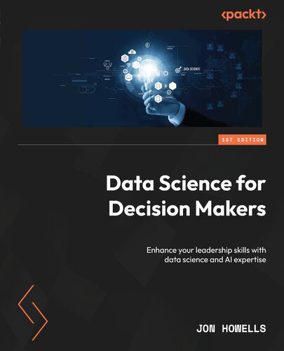 خرید و دانلود نسخه کامل کتاب Data Science for Decision Makers: Enhance your leadership skills with data science and AI e