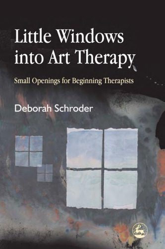 خرید و دانلود نسخه کامل کتاب Little Windows Into Art Therapy: Small Openings For Beginning Therapists فایل مجازی و دانلو