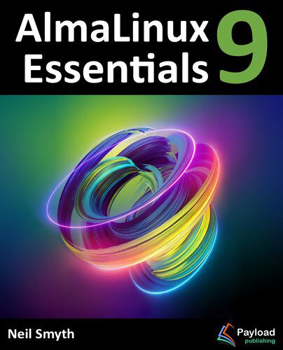 خرید و دانلود نسخه کامل کتاب AlmaLinux 9 Essentials: Learn to Install  Administer  and Deploy Rocky Linux 9 Systems فایل