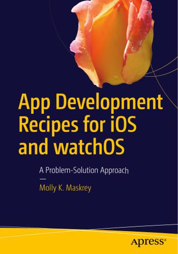 خرید و دانلود نسخه کامل کتاب App Development Recipes for iOS and watchOS: A Problem-Solution Approach فایل مجازی و دانلو