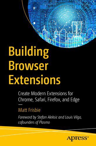 خرید و دانلود نسخه کامل کتاب Building Browser Extensions: Create Modern Extensions for Chrome  Safari  Firefox  and Edge