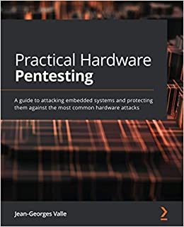 خرید و دانلود نسخه کامل کتاب Practical Hardware Pentesting – A Guide to Attacking Embedded Systems and Protecting Them A