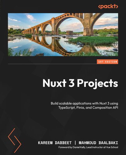 خرید و دانلود نسخه کامل کتاب Nuxt 3 Projects: Build scalable applications with Nuxt 3 using TypeScript  Pinia  and Compo