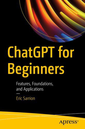 خرید و دانلود نسخه کامل کتاب ChatGPT for Beginners : Features  Foundations  and Applications فایل مجازی و دانلودی