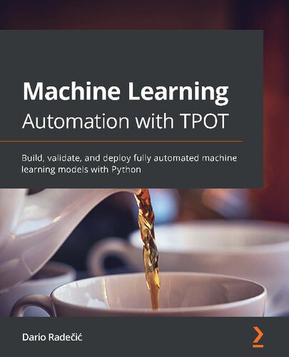 خرید و دانلود نسخه کامل کتاب Machine Learning Automation with TPOT: Build  validate  and deploy fully automated machine