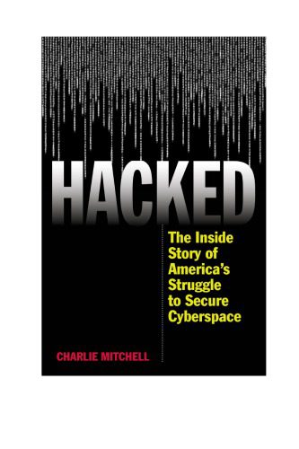 خرید و دانلود نسخه کامل کتاب Hacked: The Inside Story of America’s Struggle to Secure Cyberspace فایل مجازی و دانلودی