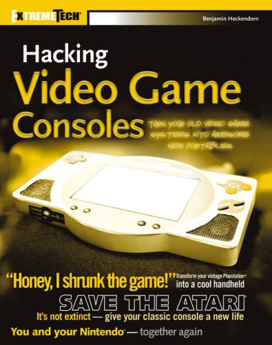 خرید و دانلود نسخه کامل کتاب Hacking video game consoles: turn your old video game systems into awesome new portables فا