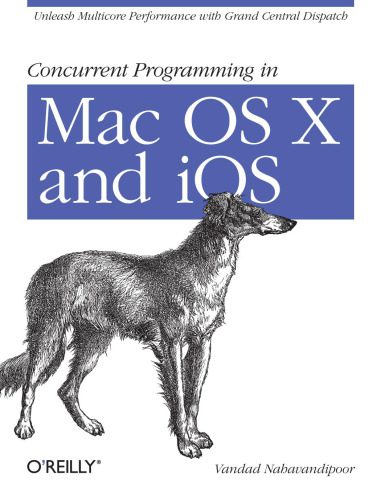 خرید و دانلود نسخه کامل کتاب Concurrent Programming in Mac OS X and iOS: Unleash Multicore Performance with Grand Centra