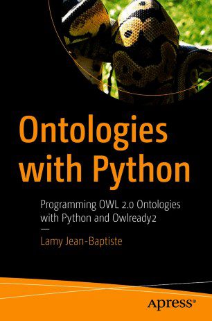 خرید و دانلود نسخه کامل کتاب Ontologies with Python: Programming OWL 2.0 Ontologies with Python and Owlready2 فایل مجازی