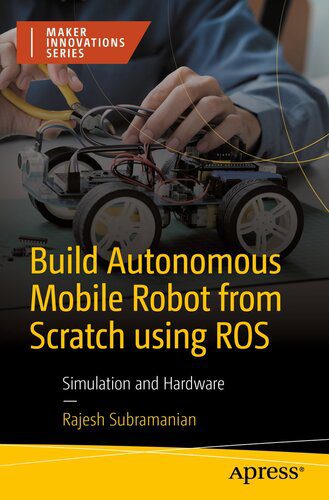 خرید و دانلود نسخه کامل کتاب Build Autonomous Mobile Robot from Scratch using ROS : Simulation and Hardware فایل مجازی و