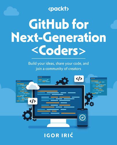خرید و دانلود نسخه کامل کتاب GitHub for Next-Generation Coders: Build Your Ideas  Share Your Code  and Join a Community