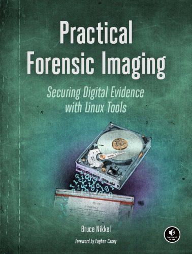 خرید و دانلود نسخه کامل کتاب Practical Forensic Imaging  Securing Digital Evidence with Linux Tools فایل مجازی و دانلودی