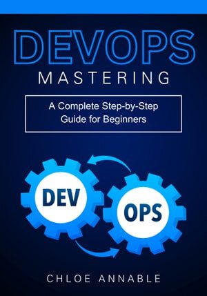 خرید و دانلود نسخه کامل کتاب Mastering DevOps: A Complete Step-by-Step Guide for Beginners فایل مجازی و دانلودی