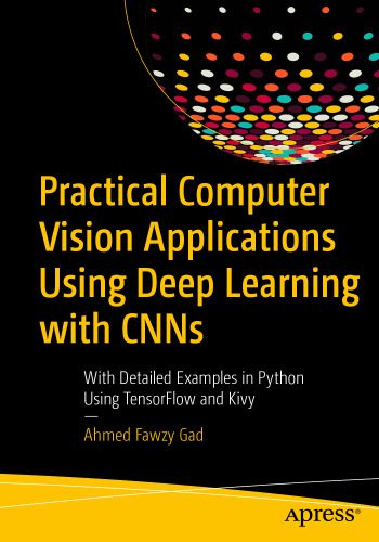 خرید و دانلود نسخه کامل کتاب Practical Computer Vision Applications Using Deep Learning with CNNs: With Detailed Example