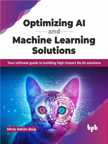 خرید و دانلود نسخه کامل کتاب Optimizing AI and Machine Learning Solutions: Your ultimate guide to building high-impact M