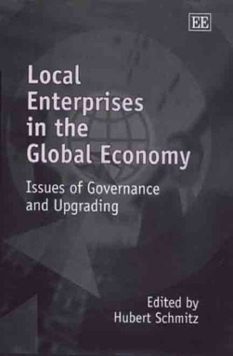 خرید و دانلود نسخه کامل کتاب Local Enterprises in the Global Economy: Issues of Governance and Upgrading فایل مجازی و دا
